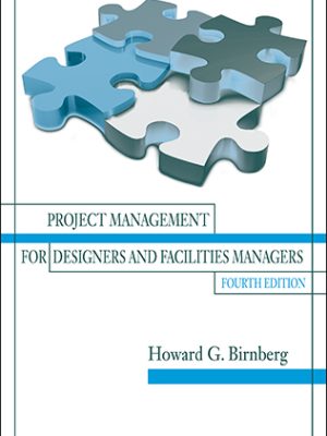 Project Management for Designers and Facilities Managers, 4th Ed.