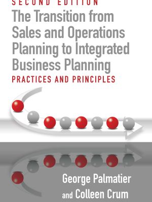 The Transition from Sales and Operations Planning to Integrated Business Planning