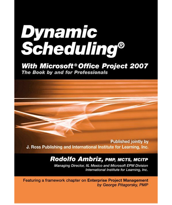 Dynamic Scheduling with Microsoft Office Project 2007