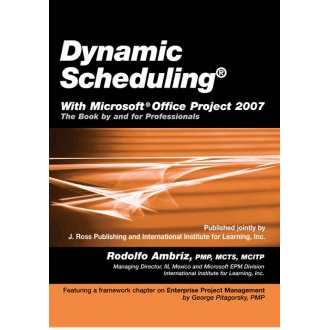 Dynamic Scheduling with Microsoft Office Project 2007