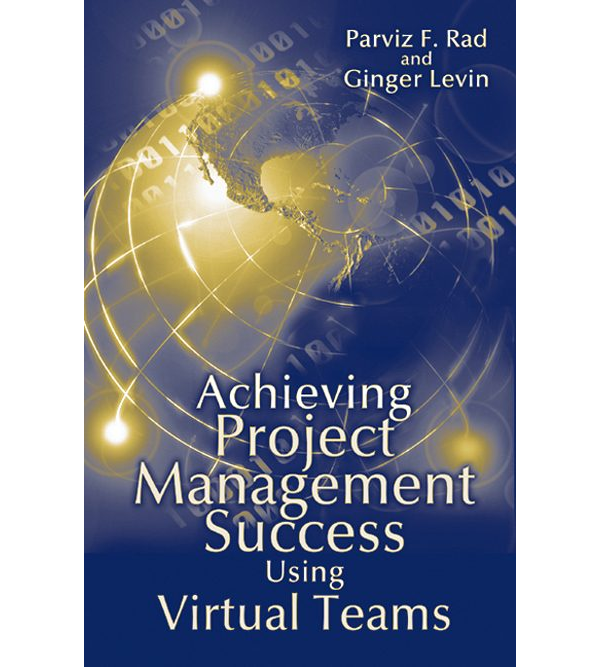 Achieving Project Management Success Using Virtual Teams