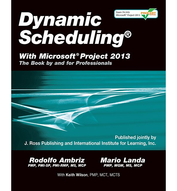 Dynamic Scheduling® With Microsoft® Project 2013