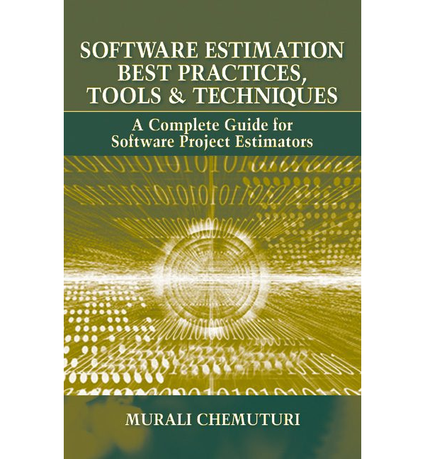 Software Estimation Best Practices, Tools, & Techniques