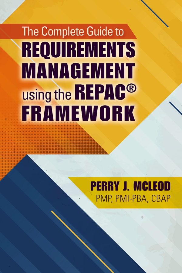 The Complete Guide to Requirements Management Using the REPAC® Framework