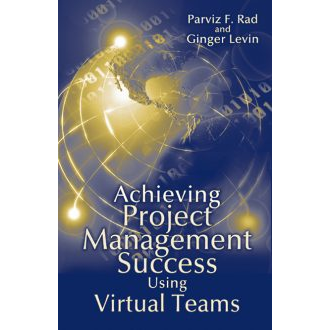 Achieving Project Management Success Using Virtual Teams