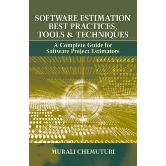 Software Estimation Best Practices, Tools, & Techniques