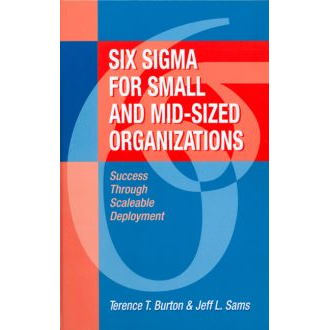 Six Sigma for Small and Mid-Sized Organizations